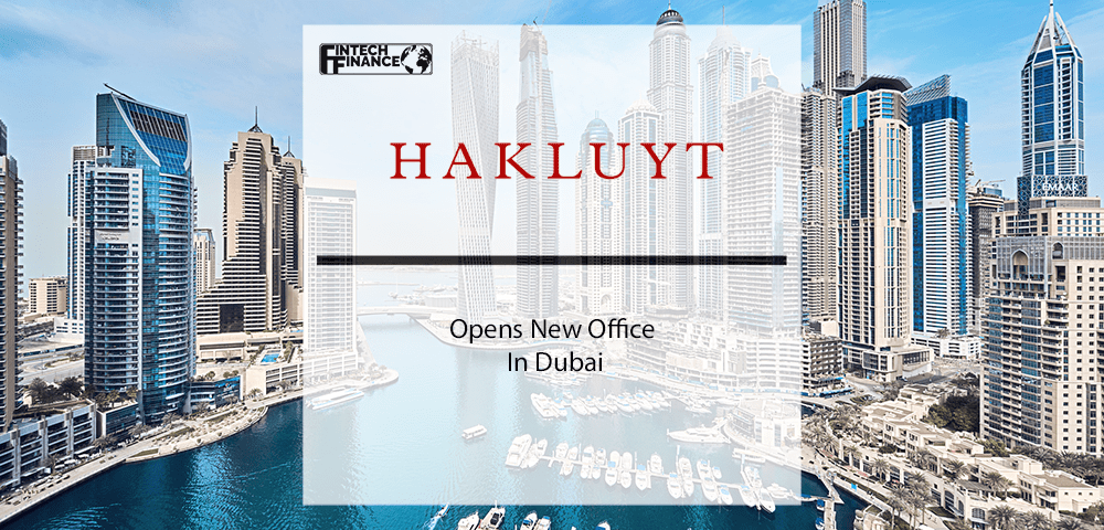 Hakluyt Opens New Office in Dubai | Fintech Finance