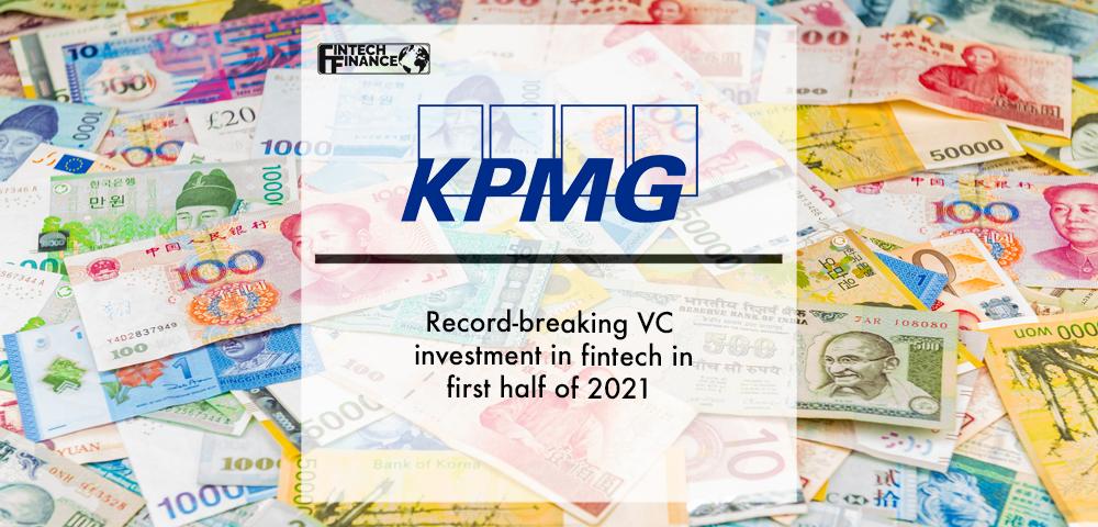 KPMG: Record-breaking VC investment in fintech in first half of 2021