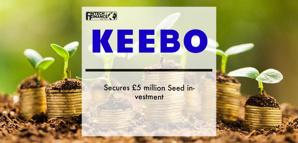 Keebo secures £5 million Seed investment from Breega and Connect Ventures | Fintech Finance