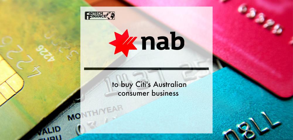 NAB to buy Citi Australia's consumer business | Fintech Finance