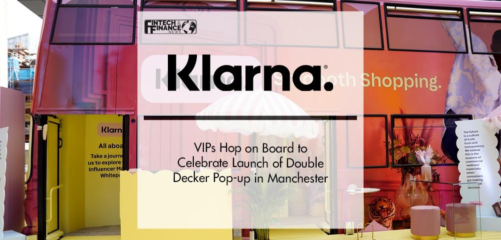 VIPs hop on board to celebrate launch of Klarna’s double decker pop-up in Mancheste | Fintech Finance
