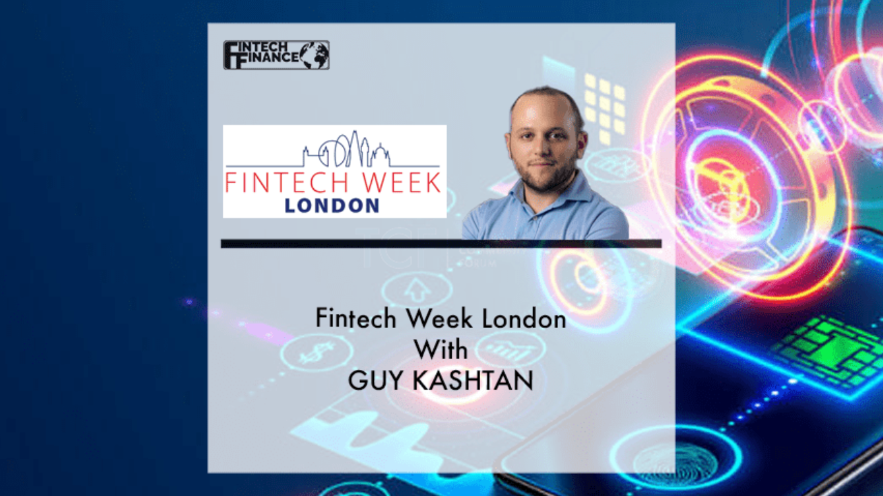 Fintech Week London - Guy Kashtan | Fintech Finance