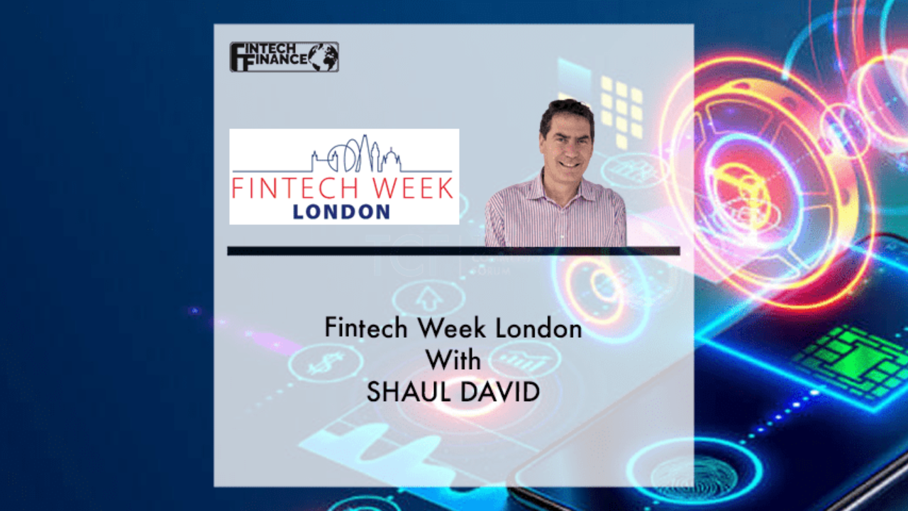 Fintech Week London, Shaul David | Fintech Finance