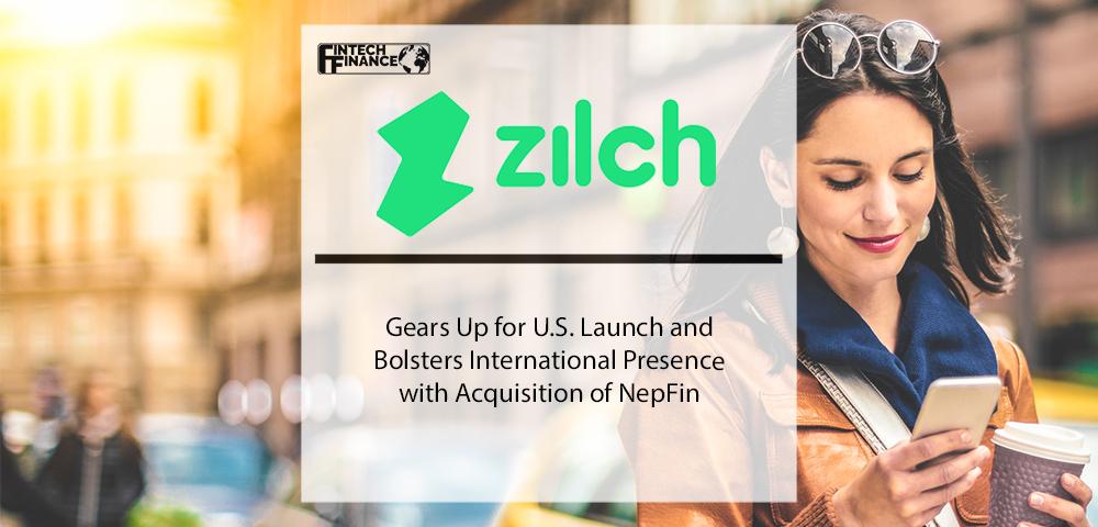 Zilch Gears Up for U.S. Launch and Bolsters International Presence with Acquisition of NepFin | Fintech Finance