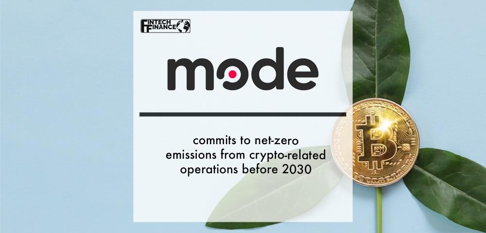 Mode commits to net-zero emissions from crypto-related operations before 2030 | Fintech Finance