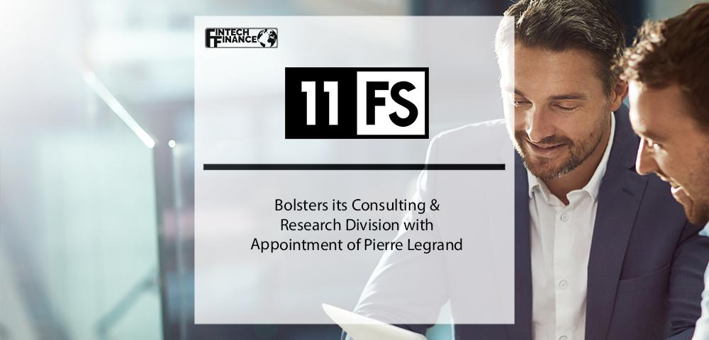 11:FS bolsters its Consulting & Research division with appointment of Pierre Legrand as Partner | Fintech Finance