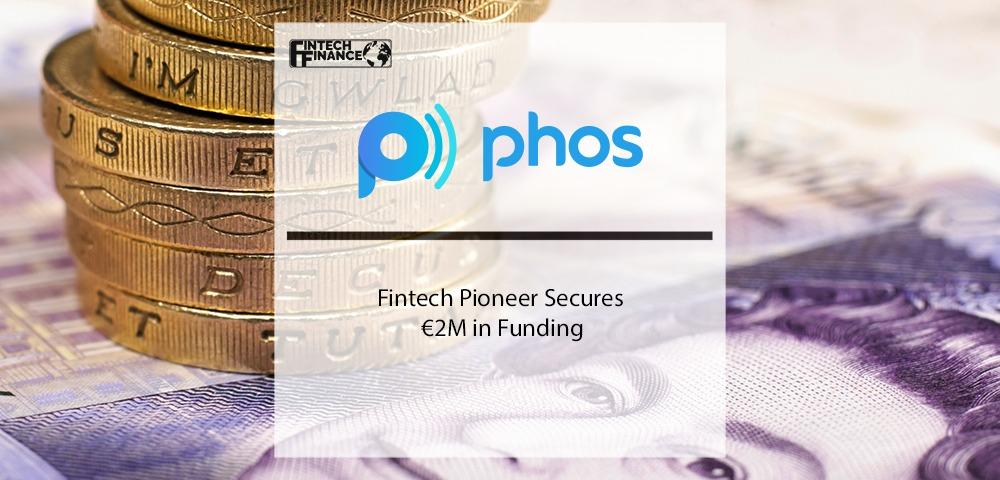 Fintech Pioneer Phos Secures €2M in Funding | Fintech Finance