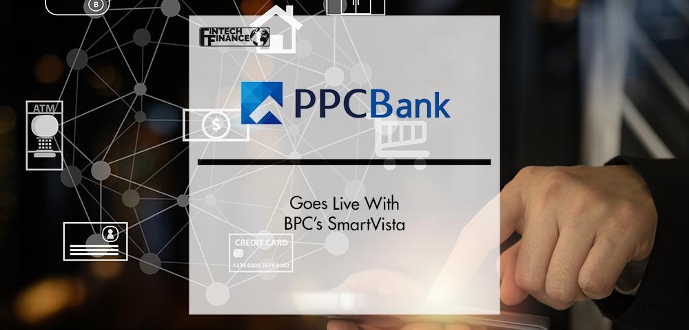 PPCBank Goes Live With BPC’s SmartVist | Fintech Finance