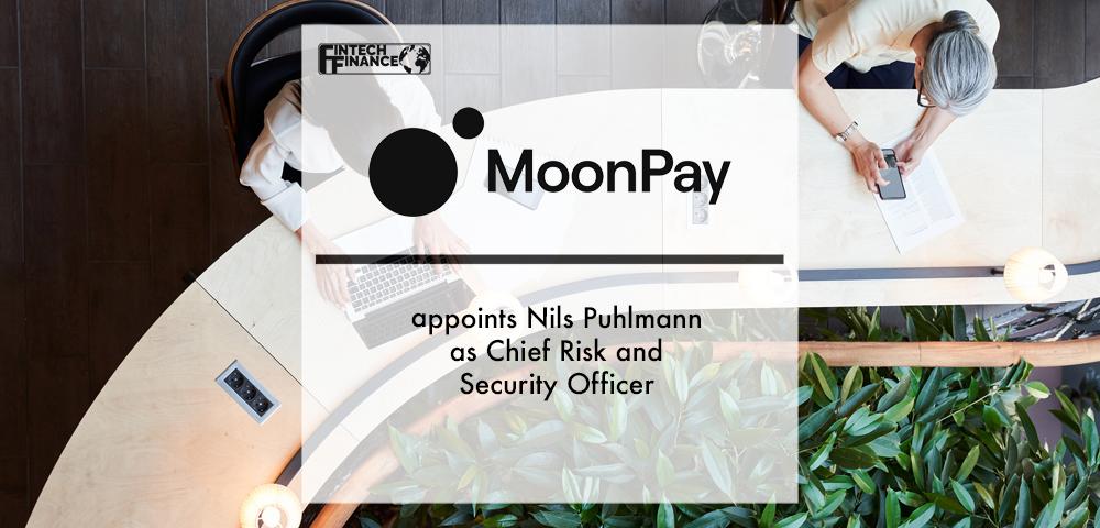 MoonPay appoints Nils Puhlmann as Chief Risk and Security Officer | Fintech Finance