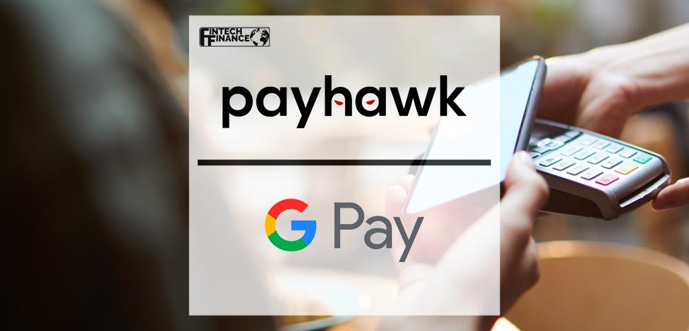 Payhawk Announces Google Pay Integration to Make User Transactions More Secure and Convenient | Fintech Finance
