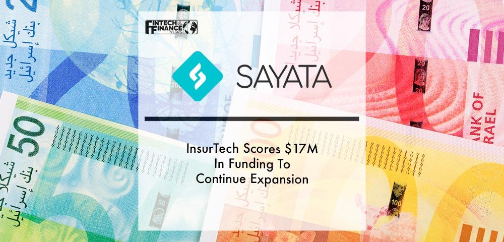 InsurTech Sayata Scores $17M In Funding To Continue Expansion | Fintech Finance