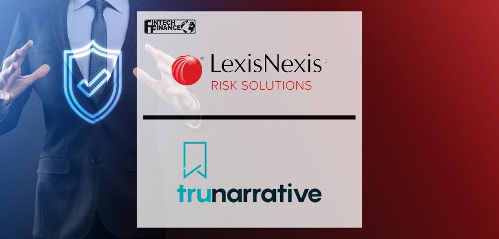 LexisNexis Risk Solutions Acquires TruNarrative | Fintech Finance