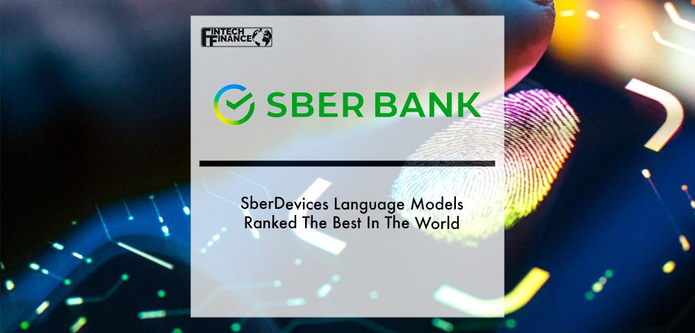 SberDevices Language Models Ranked The Best In The World | Fintech Finance