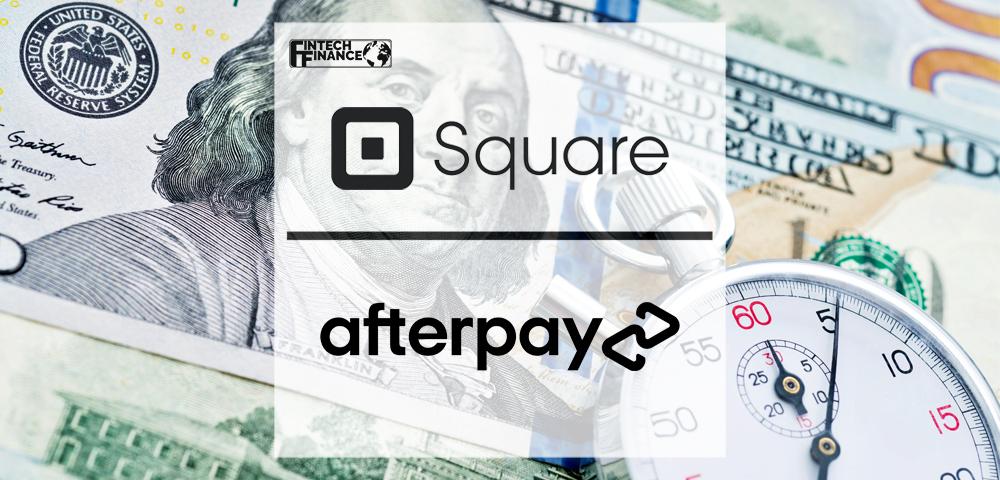 Square, Inc. Announces Plans to Acquire Afterpay | Fintech Finance