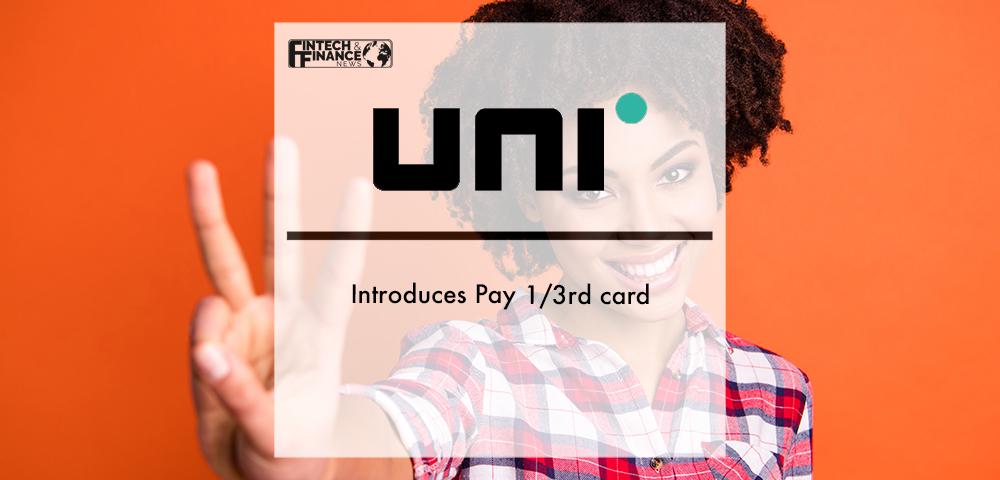 Fintech startup, Uni introduces Pay 1/3rd card | Fintech Finance