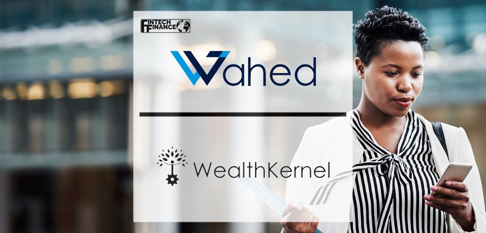 Wahed migrates to WealthKernel’s APIs to support UK app launch | Fintech Finance