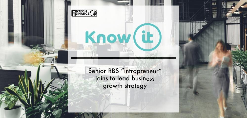 Senior RBS “intrapreneur” joins Know-it to lead business growth strategy | Fintech Finance