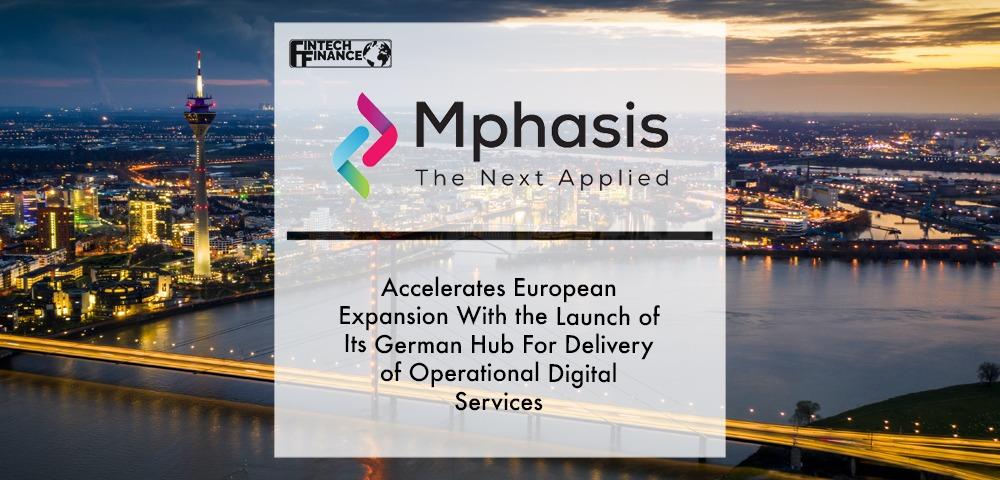 Mphasis accelerates European expansion with the launch of its German hub for delivery of operational digital services | Fintech Finance