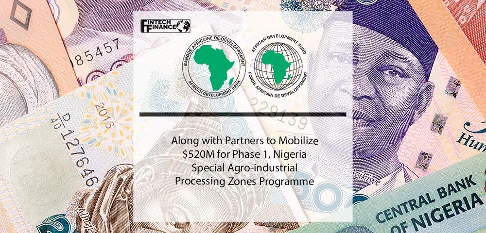 African Development Bank along with Partners to Mobilize $520M for Phase 1, Nigeria Special Agro-industrial Processing Zones Programme | Fintech Finance