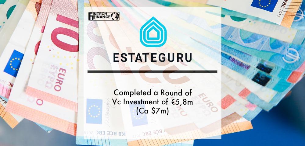 EstateGuru completed A round of VC investment of €5,8M (ca $7M) | Fintech Finance