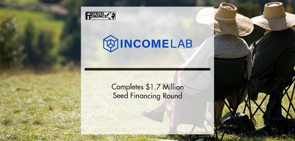 Income Lab Completes $1.7 Million Seed Financing Round | Fintech Finance