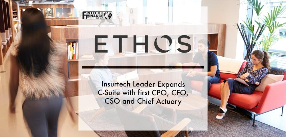 Insurtech Leader Ethos Expands C-Suite with first CPO, CFO, CSO and Chief Actuary | Fintech Finance
