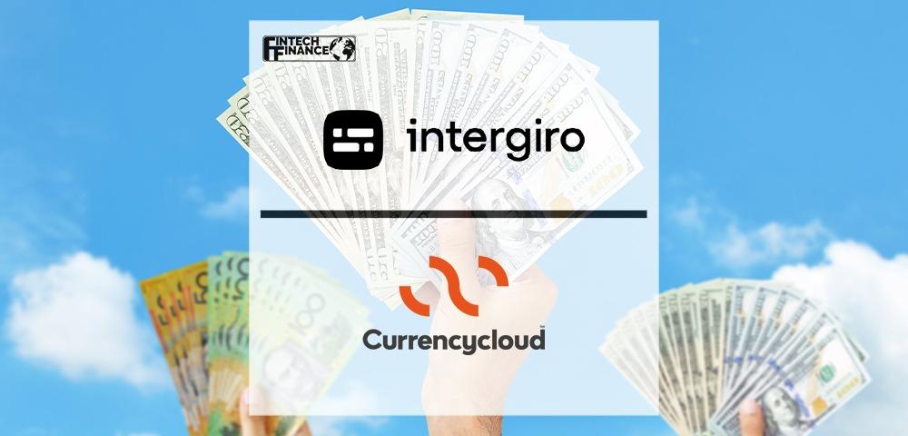 Intergiro Expands its Finance Solutions with Currencycloud | Fintech Finance