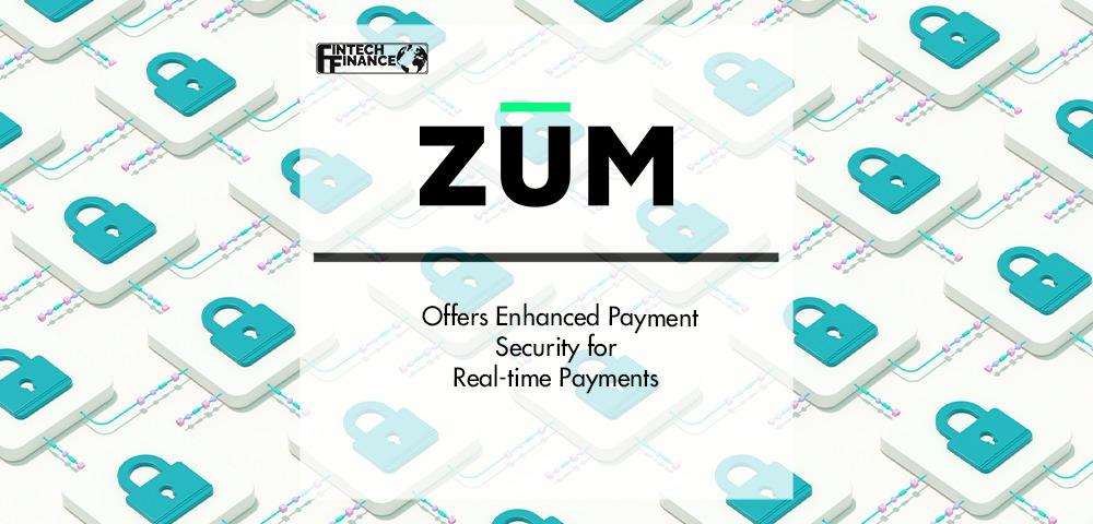 Zūm Rails Offers Enhanced Payment Security for Real-time Payments | Fintech Finance
