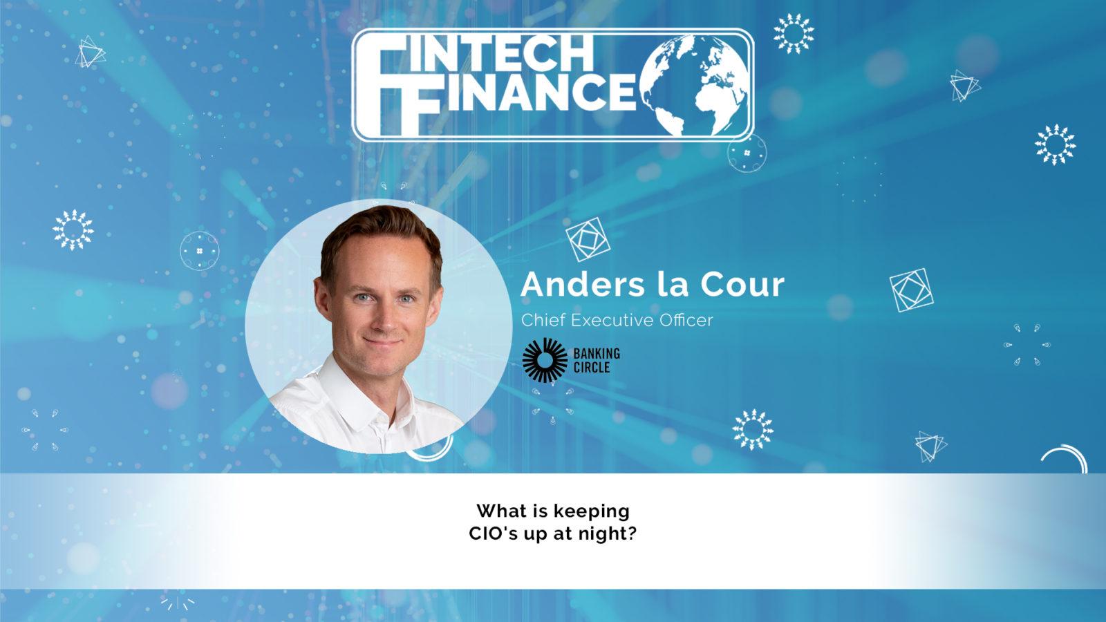 Anders la Cour, Banking Circle - What is keeping CIO's up at night? | Fintech Finance