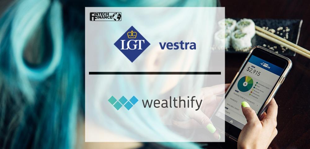 LGT Vestra Partners With Wealthify To Offer Clients Low-fee Digital Investment Option | Fintech Finance