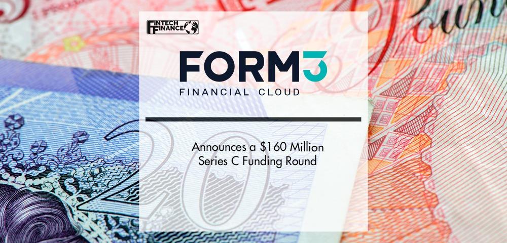 Form3 Announces a $160 million Series C funding round | Fintech Finance