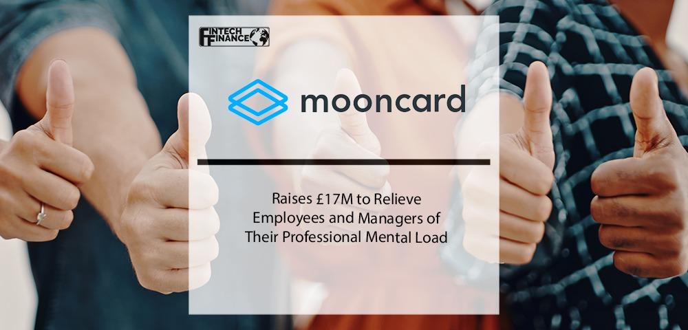 Mooncard raises £17 M to relieve employees and managers of their professional mental load | Fintech Finance