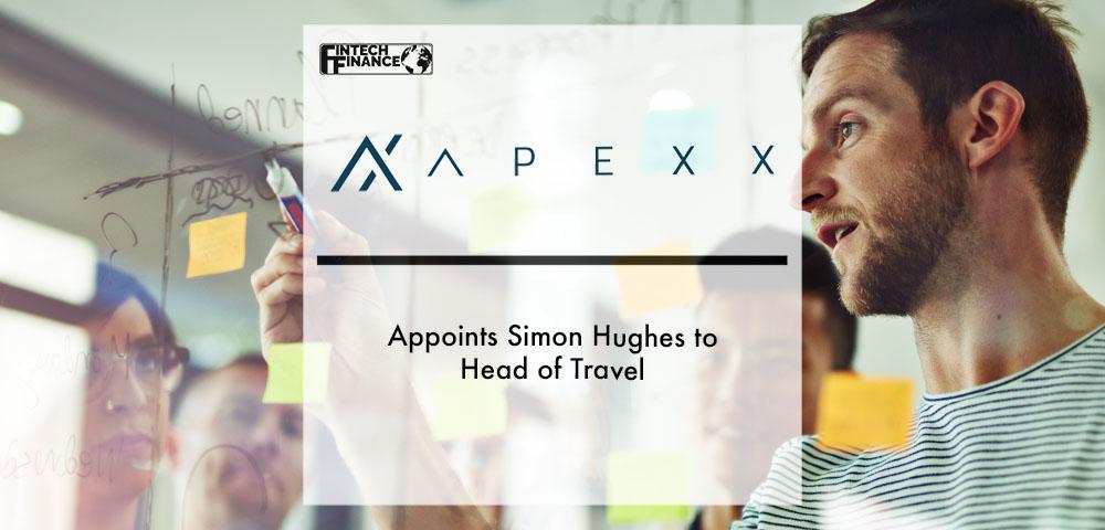 APEXX Global appoints Simon Hughes to Head of Travel | Fintech Finance