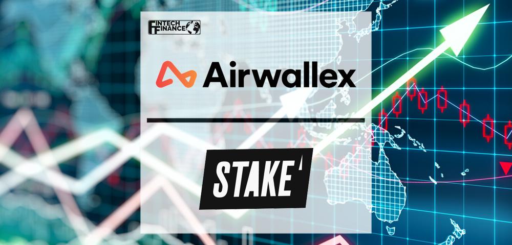 Airwallex partners with Stake to fuel its global growth and ASX introduction | Fintech Finance