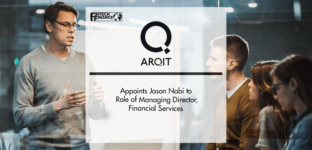 Arqit Appoints Jason Nabi to Role of Managing Director, Financial Services | Fintech Finance