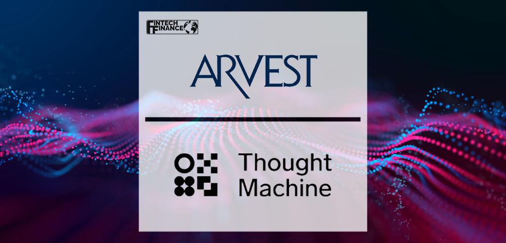Arvest Bank Collaborates with Tech Leaders Thought Machine and Accenture for Next Generation Core Banking Platform | Fintech Finance