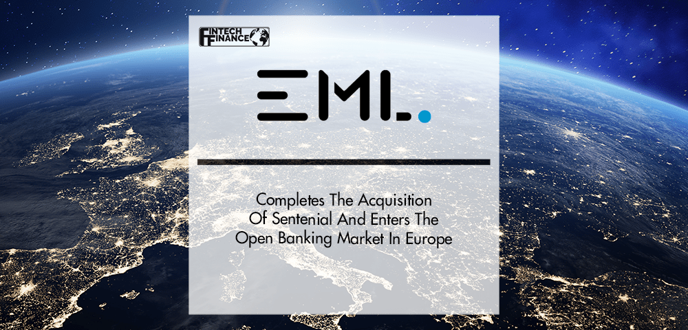 EML Completes The Acquisition Of Sentenial And Enters The Open Banking Market In Europe | Fintech Finance