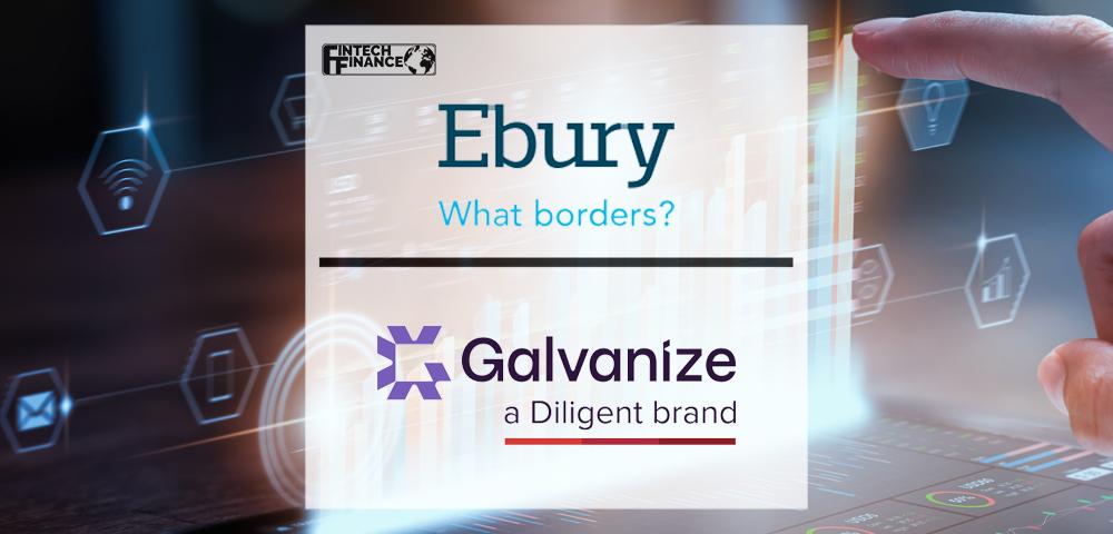 Ebury Selects Galvanize, a Diligent Brand, to Drive Operational Excellence and Data-Driven Insights Across the Organization | Fintech Finance
