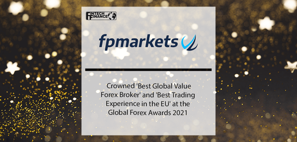 FP Markets crowned 'Best Global Value Forex Broker' and 'Best Trading Experience in the EU' at the Global Forex Awards 2021 | Fintech Finance
