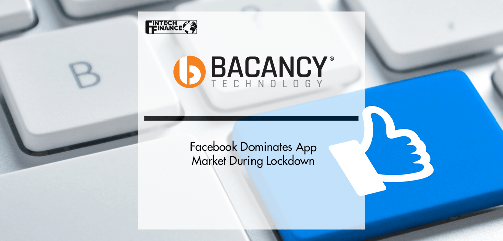 Facebook dominates App Market during lockdown | Fintech Finance