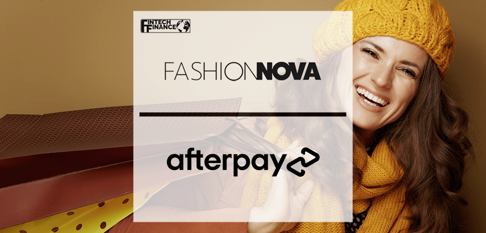 Fashion Nova and Afterpay Announce New Partnership In Time for Fall Shopping | Fintch Finance