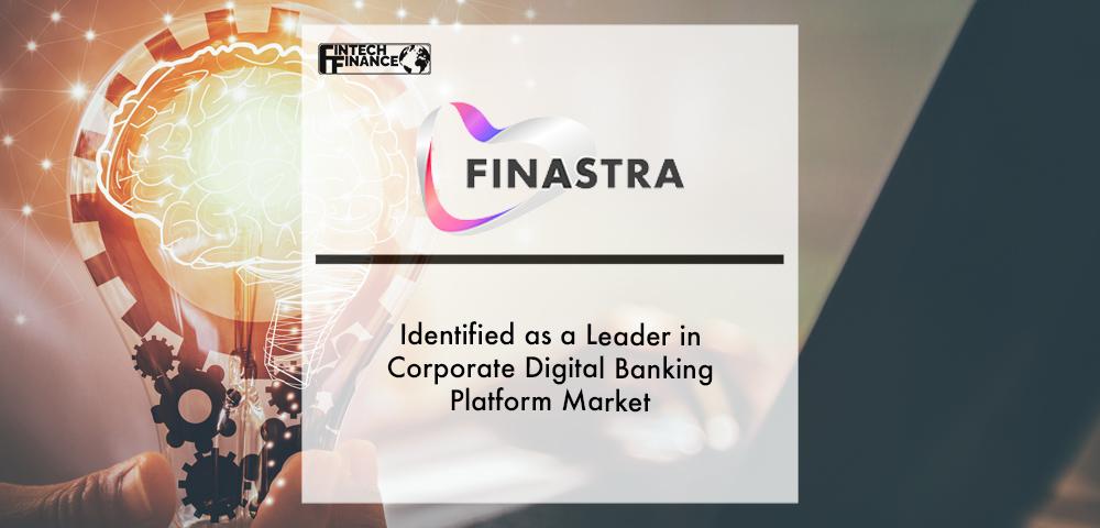 Finastra Identified as a Leader in Corporate Digital Banking Platform Market | Fintech Finance