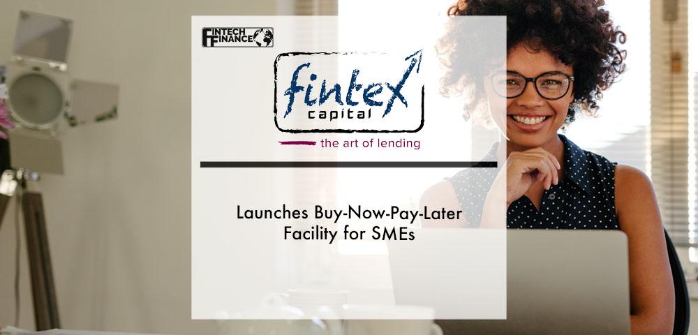 Fintex Capital launches buy-now-pay-later facility for SMEs | Fintech Finance