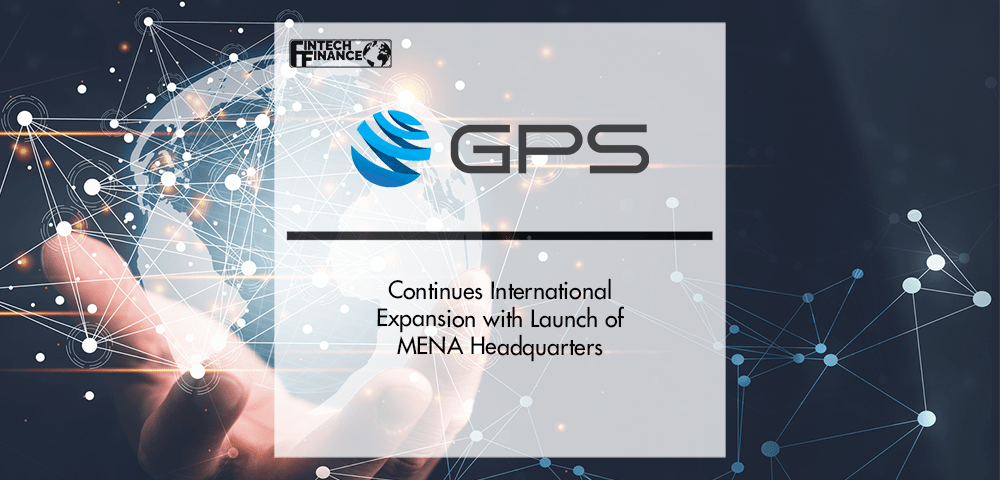 Global Processing Services Continues International Expansion with Launch of MENA Headquarters | Fintech Finance