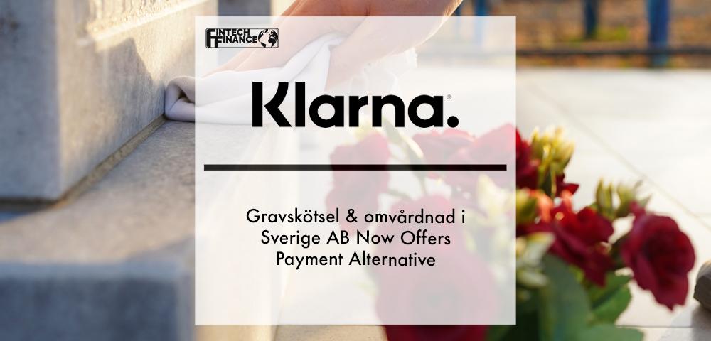 Gravskötsel & omvårdnad i Sverige AB Now Offers Klarna as a Payment Alternative | Fintech Finance|Grave Care & Nursing in Sverige AB Now Offers Klarna as a Payment Alternative | Fintech Finance