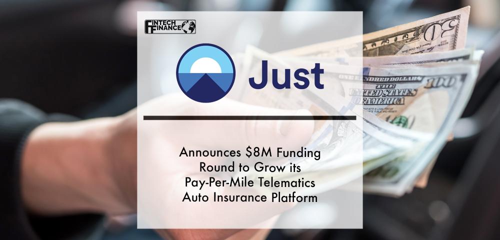 Just Insure Announces $8M Funding Round to Grow its Pay-Per-Mile Telematics Auto Insurance Platform | Fintech Finance