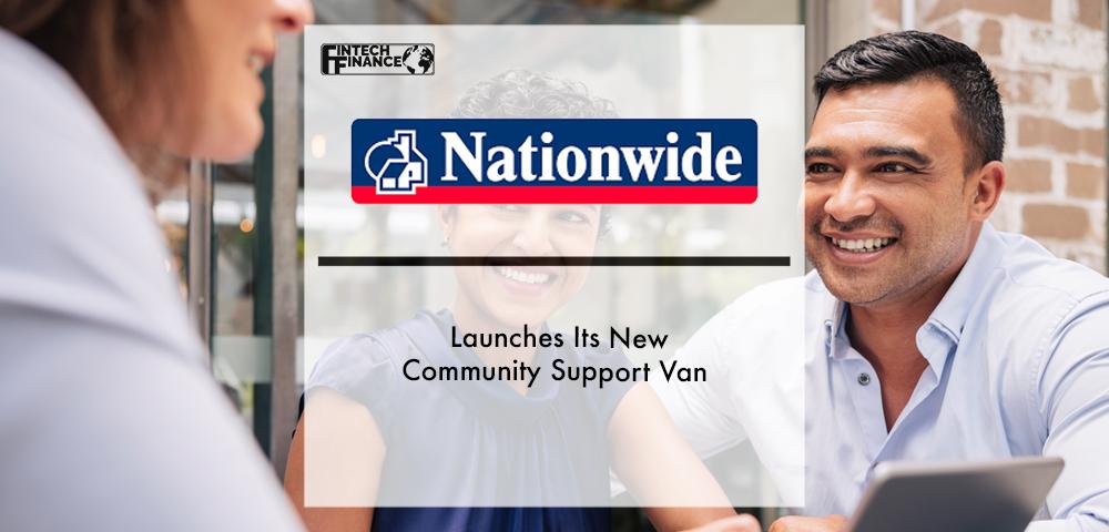 Nationwide launches its new Community Support Van | Fintech Finance