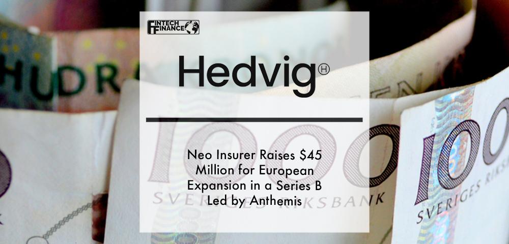 Neo Insurer Hedvig raises $45 million for European Expansion in a Series B led by Anthemis | Fintech Finance