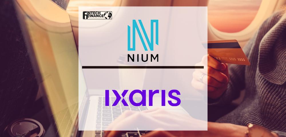 Nium Completes Acquisition of Payments Optimisation Leader, Ixaris | Fintech Finance