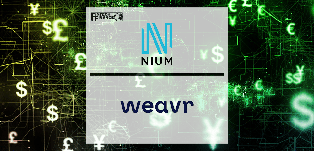 Nium partners with Weavr on embedded banking and payments solution | Fintech Finance